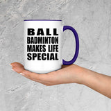 Ball Badminton Makes Life Special - 15oz Accent Mug Purple