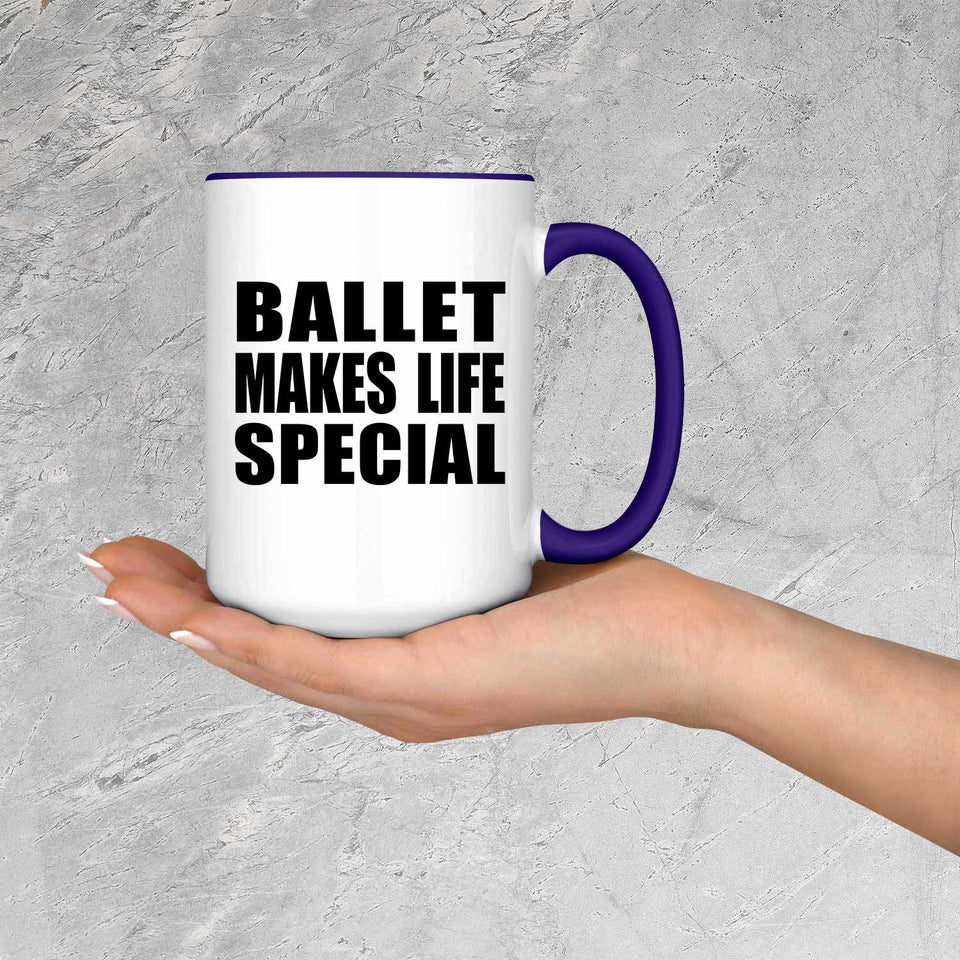 Ballet Makes Life Special - 15oz Accent Mug Purple