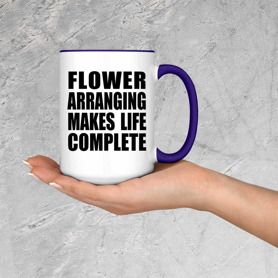 Flower Arranging Makes Life Complete - 15oz Accent Mug Purple