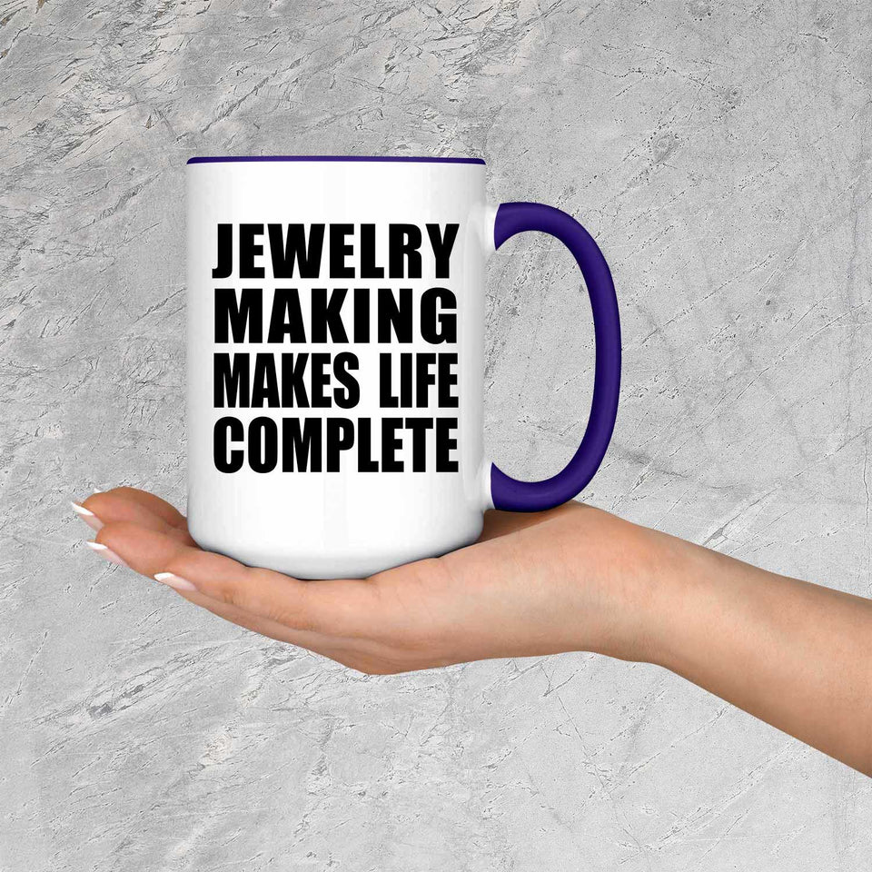 Jewelry Making Makes Life Complete - 15oz Accent Mug Purple