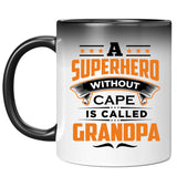 A Superhero Without Cape is Called Grandpa - 11 Oz Color Changing Mug