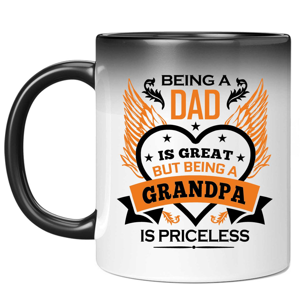 Being A Dad Is Great But Being A Grandpa is Priceless - 11 Oz Color Changing Mug