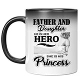 Father & Daughter, He is Her Hero, She is His Princess - 11 Oz Color Changing Mug