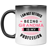 I Am Not Retired, Being Grandma Is My Profession - 11 Oz Color Changing Mug