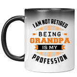 I Am Not Retired, Being Grandpa Is My Profession - 11 Oz Color Changing Mug