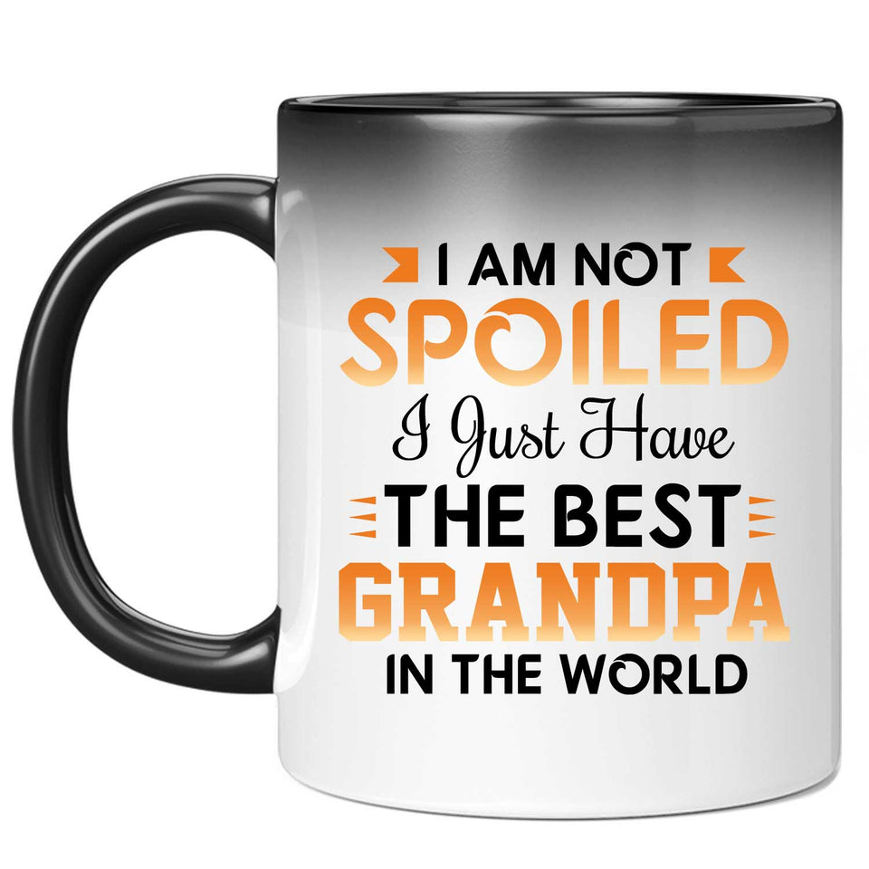I Am Not Spoiled I Just Have The Best Grandpa In The World - 11 Oz Color Changing Mug