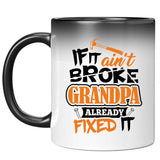 If It Ain't Broke, Grandpa Already Fixed It - 11 Oz Color Changing Mug