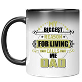 My Biggest Reason For Living Calls Me Dad - 11 Oz Color Changing Mug