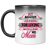 My Biggest Reason For Living Calls Me Mom - 11 Oz Color Changing Mug