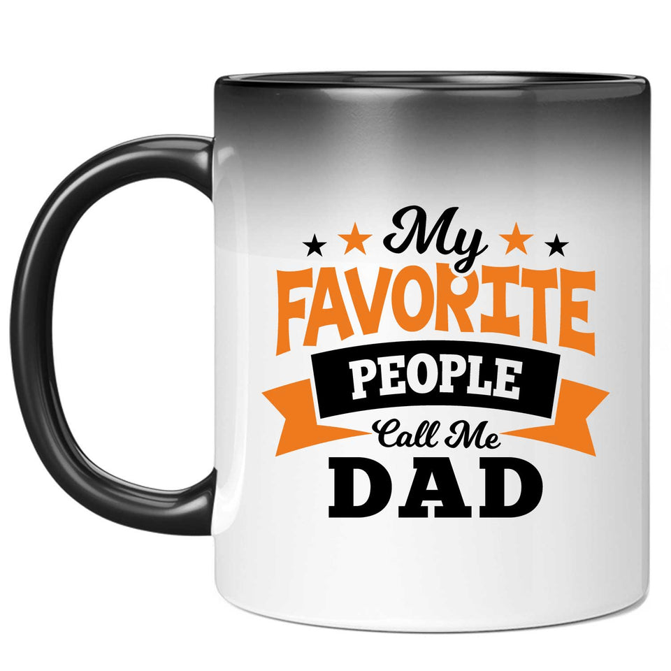 My Favorite People Call Me Dad - 11 Oz Color Changing Mug