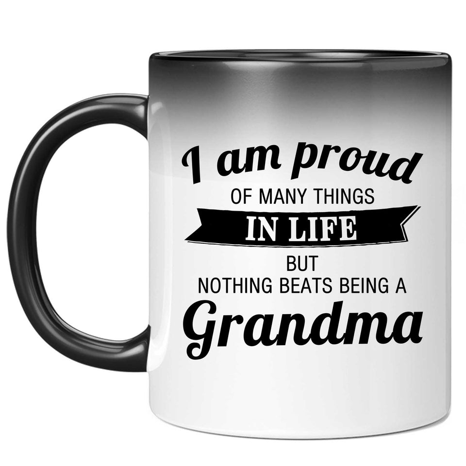 Proud of Many Things In Life, Nothing Beats Being a Grandma - 11 Oz Color Changing Mug