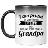 Proud of Many Things In Life, Nothing Beats Being a Grandpa - 11 Oz Color Changing Mug