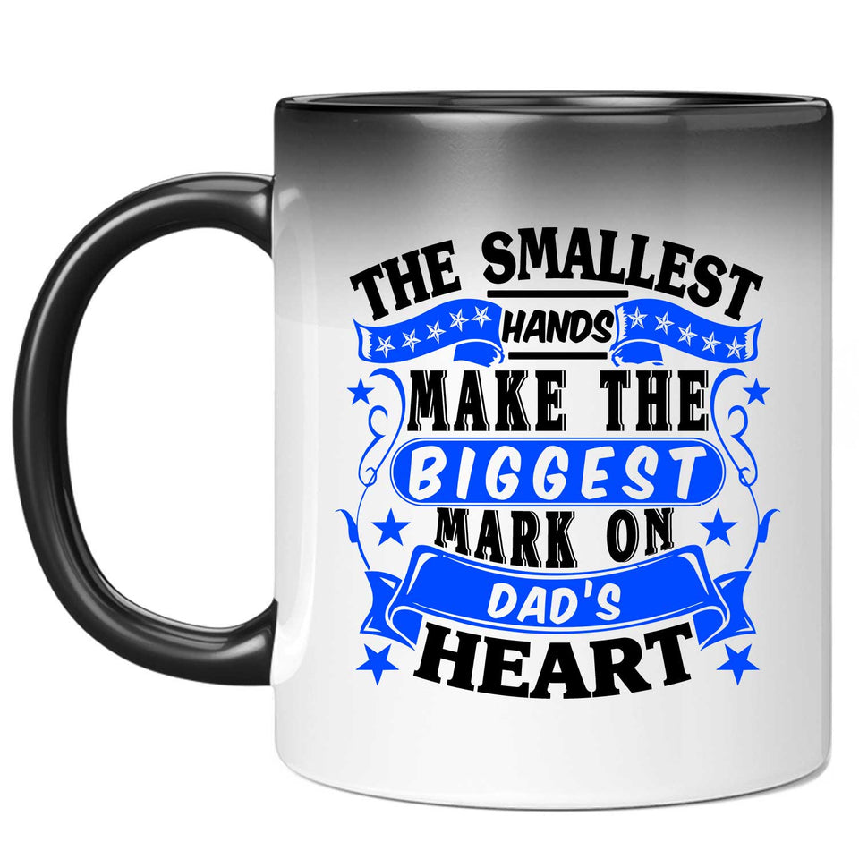 The Smallest Hands Make The Biggest Mark On Dad's Heart - 11 Oz Color Changing Mug