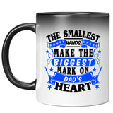 The Smallest Hands Make The Biggest Mark On Dad's Heart - 11 Oz Color Changing Mug