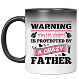 Warning This Girl Is Protected by A Crazy Father - 11 Oz Color Changing Mug
