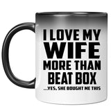 I Love My Wife More Than Beat Box - 11 Oz Color Changing Mug