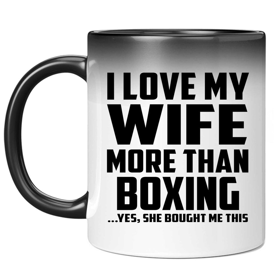 I Love My Wife More Than Boxing - 11 Oz Color Changing Mug