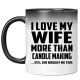 I Love My Wife More Than Candle Making - 11 Oz Color Changing Mug