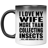 I Love My Wife More Than Collecting Insects - 11 Oz Color Changing Mug