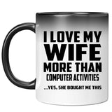 I Love My Wife More Than Computer activities - 11 Oz Color Changing Mug