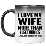 I Love My Wife More Than Electronics - 11 Oz Color Changing Mug