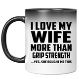 I Love My Wife More Than Grip Strength - 11 Oz Color Changing Mug