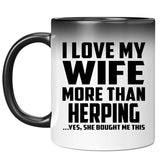 I Love My Wife More Than Herping - 11 Oz Color Changing Mug