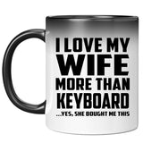 I Love My Wife More Than Keyboard - 11 Oz Color Changing Mug