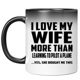 I Love My Wife More Than Learning To Pilot A Plane - 11 Oz Color Changing Mug