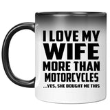 I Love My Wife More Than Motorcycles - 11 Oz Color Changing Mug