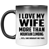 I Love My Wife More Than Mountain Climbing - 11 Oz Color Changing Mug