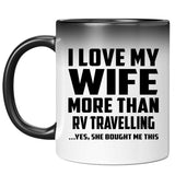 I Love My Wife More Than RV Travelling - 11 Oz Color Changing Mug