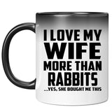 I Love My Wife More Than Rabbits - 11 Oz Color Changing Mug