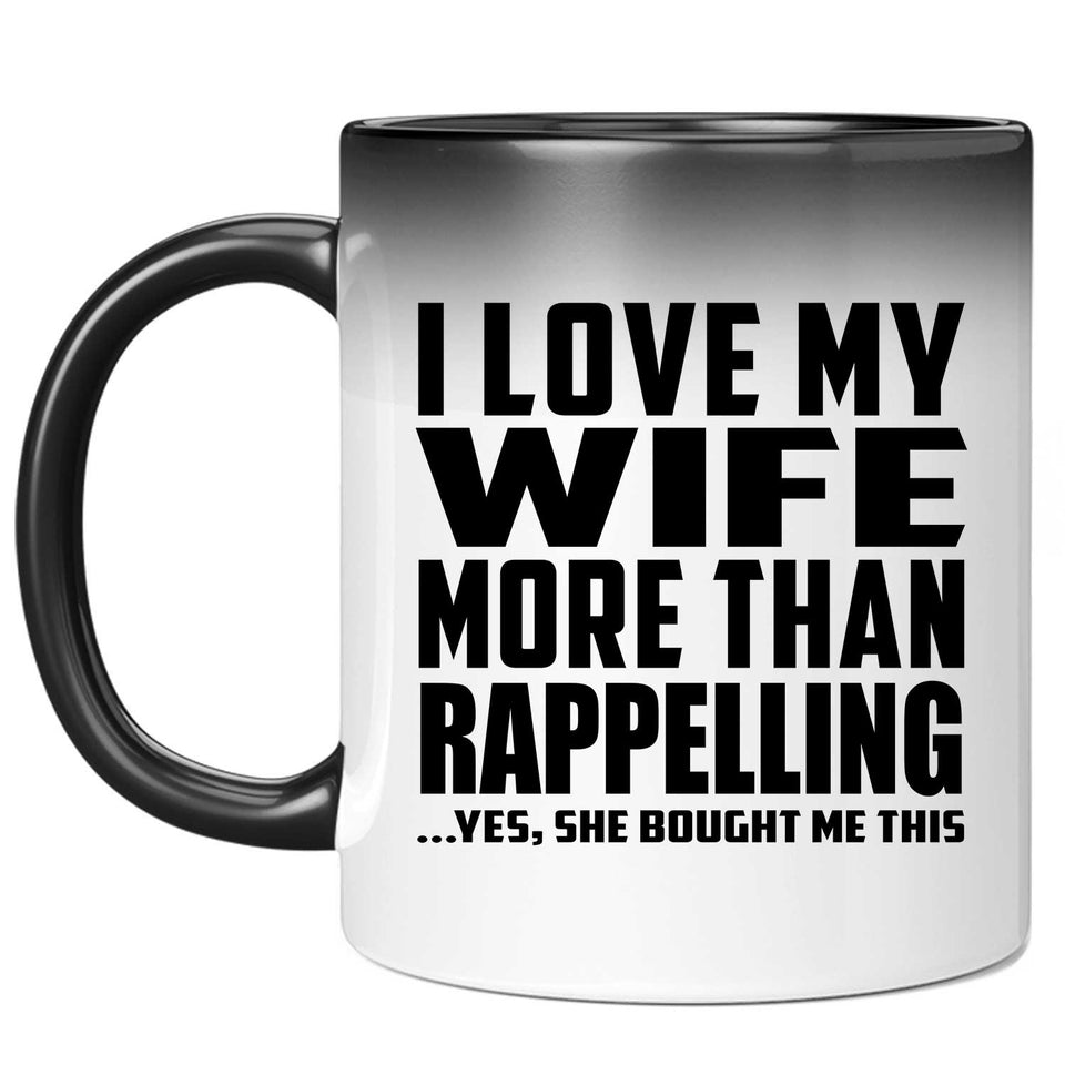 I Love My Wife More Than Rappelling - 11 Oz Color Changing Mug