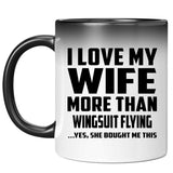 I Love My Wife More Than Wingsuit Flying - 11 Oz Color Changing Mug