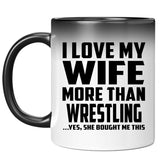 I Love My Wife More Than Wrestling - 11 Oz Color Changing Mug