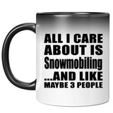 All I Care About Is Snowmobiling - 11 Oz Color Changing Mug