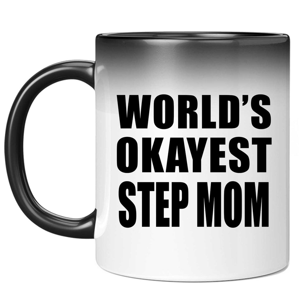 World's Okayest Step Mom - 11 Oz Color Changing Mug