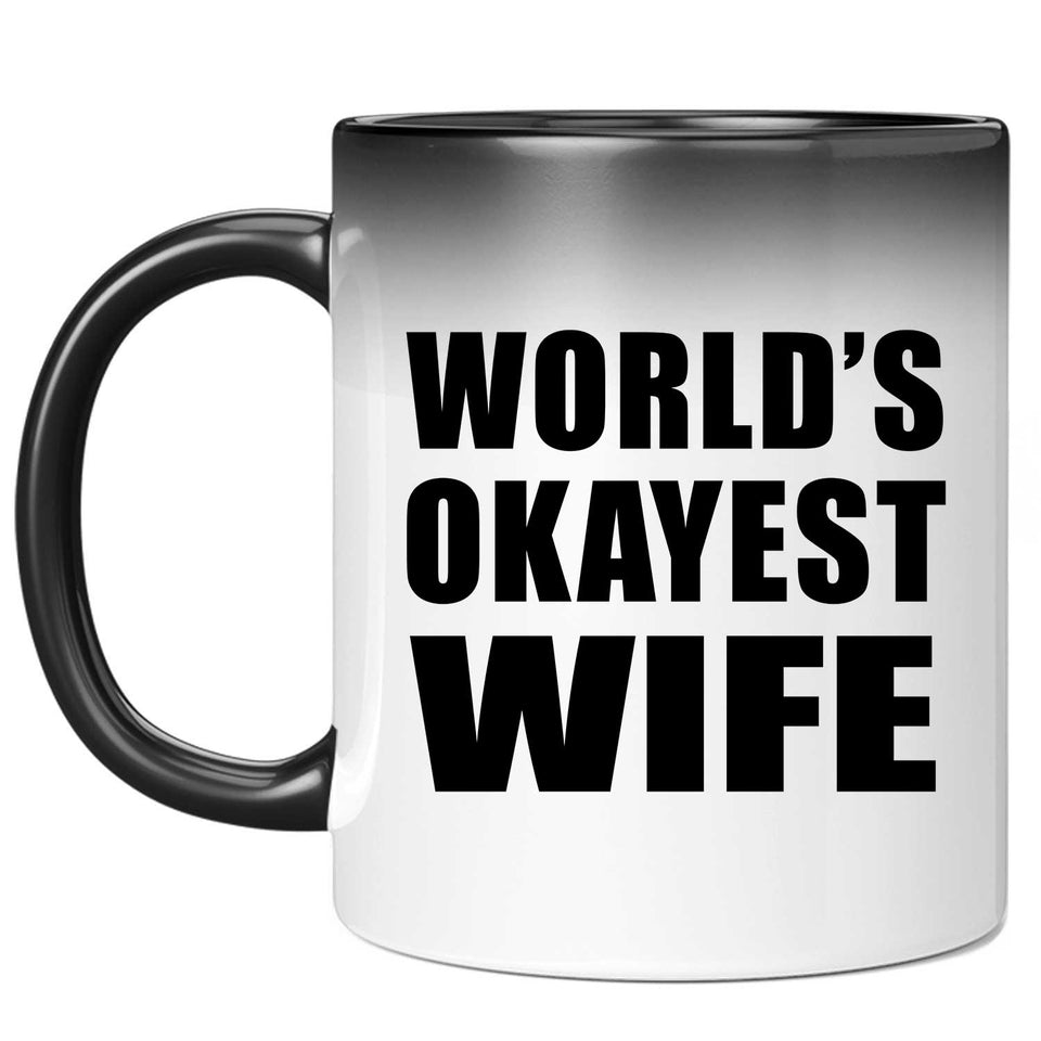 World's Okayest Wife - 11 Oz Color Changing Mug