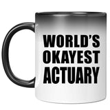 World's Okayest Actuary - 11 Oz Color Changing Mug
