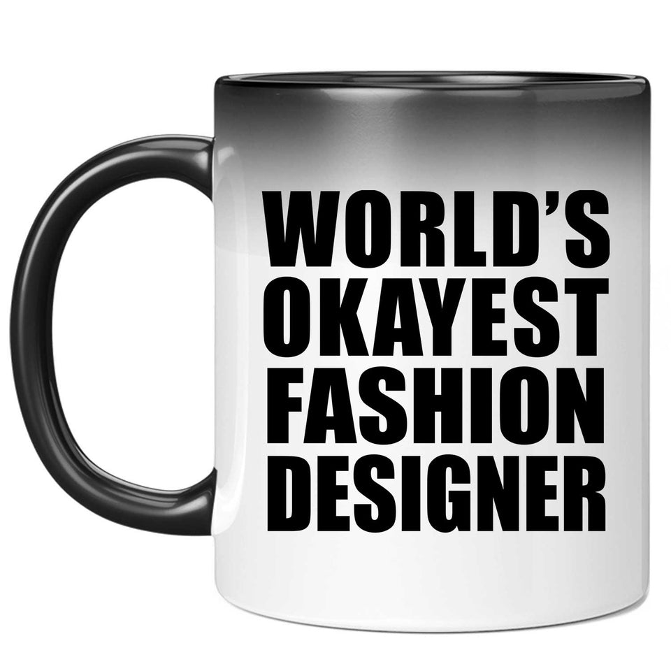 World's Okayest Fashion Designer - 11 Oz Color Changing Mug