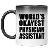 World's Okayest Physician Assistant - 11 Oz Color Changing Mug