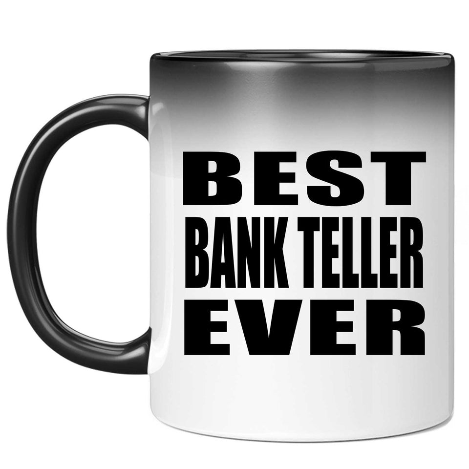 Best Bank Teller Ever - 11 Oz Color Changing Mug