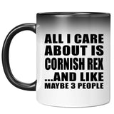 All I Care About Is Cornish Rex - 11 Oz Color Changing Mug