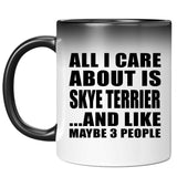 All I Care About Is Skye Terrier - 11 Oz Color Changing Mug