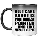 All I Care About Is Portuguese Pointer - 11 Oz Color Changing Mug