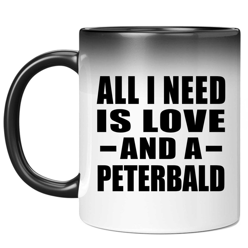 All I Need Is Love And A Peterbald - 11 Oz Color Changing Mug