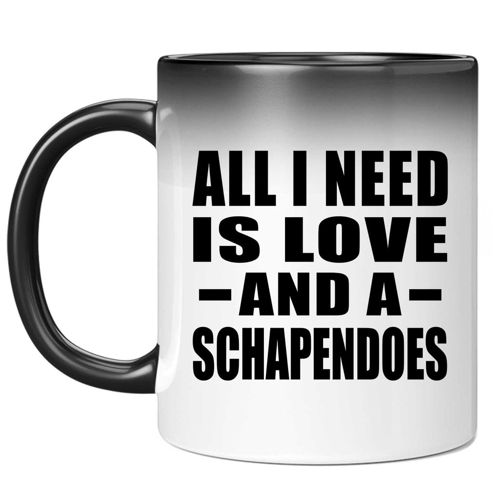 All I Need Is Love And A Schapendoes - 11 Oz Color Changing Mug