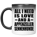 All I Need Is Love And A Appenzeller Sennenhunde - 11 Oz Color Changing Mug