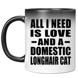 All I Need Is Love And A Domestic Longhair Cat - 11 Oz Color Changing Mug